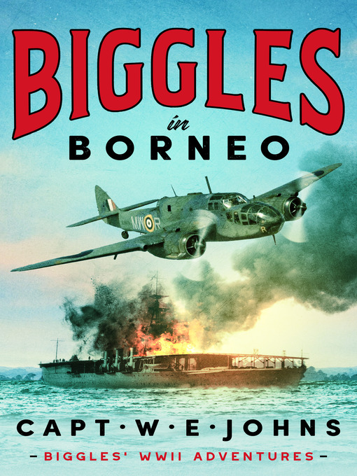 Title details for Biggles in Borneo by Captain W. E. Johns - Wait list